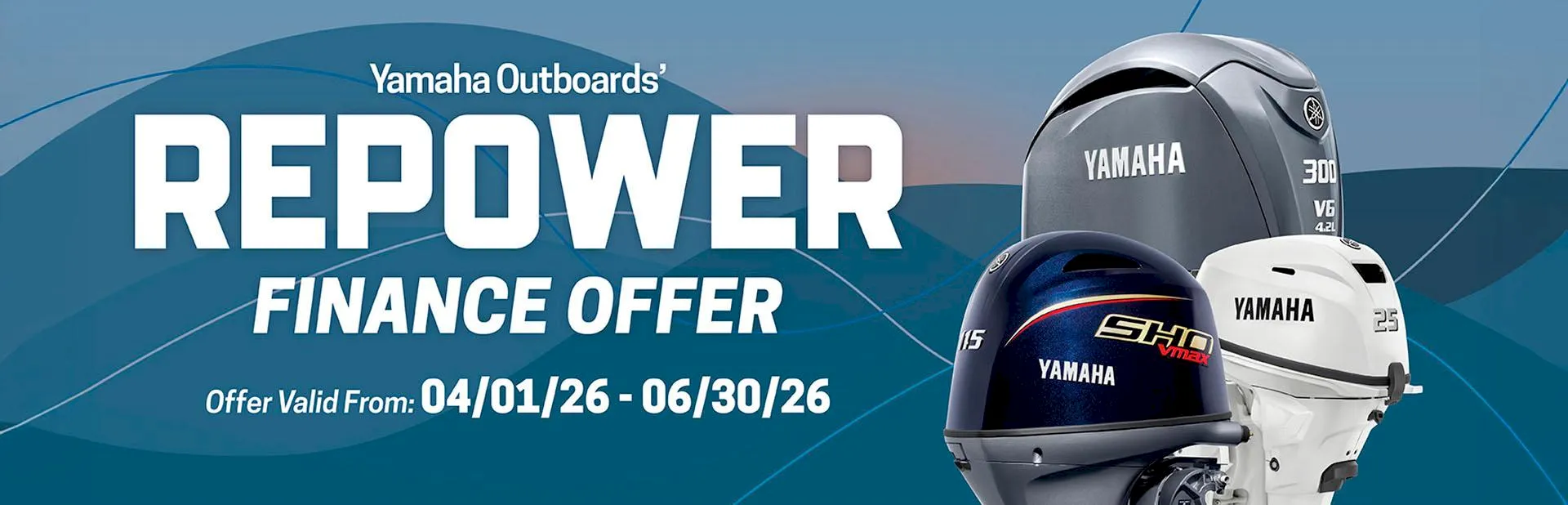 Yamaha Outboards repower finance offer banner featuring multiple Yamaha outboard motors with promotional dates from April 1 to June 30, 2026